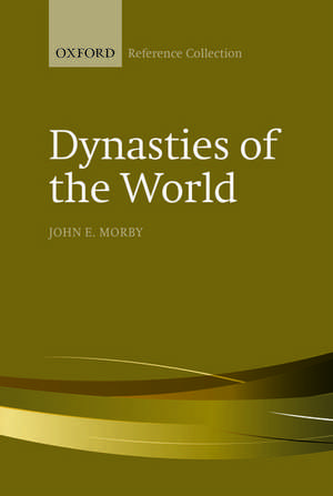 Dynasties of the World: A Chronological and Genealogical Handbook de John E. Morby