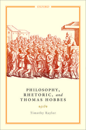 Philosophy, Rhetoric, and Thomas Hobbes de Timothy Raylor