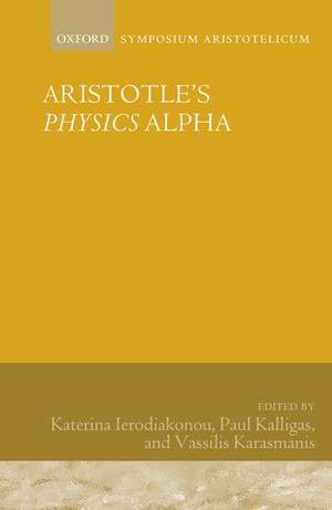 Aristotle's Physics Alpha: Symposium Aristotelicum de Katerina Ierodiakonou