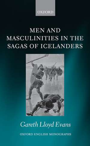 Men and Masculinities in the Sagas of Icelanders de Gareth Lloyd Evans