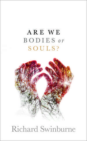 Are We Bodies or Souls? de Richard Swinburne