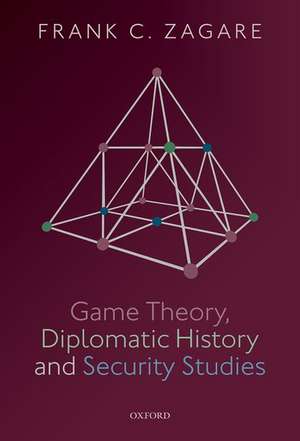 Game Theory, Diplomatic History and Security Studies de Frank C. Zagare