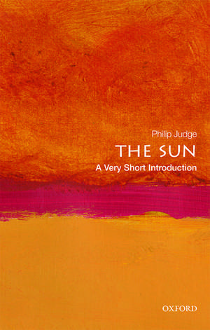 The Sun: A Very Short Introduction de Philip Judge