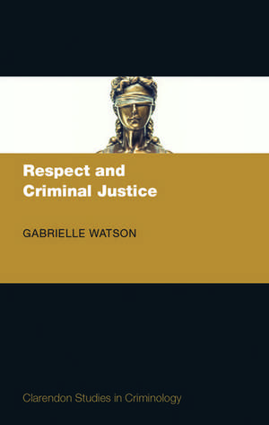 Respect and Criminal Justice de Gabrielle Watson