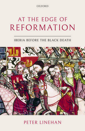 At the Edge of Reformation: Iberia before the Black Death de Peter Linehan