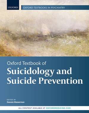 Oxford Textbook of Suicidology and Suicide Prevention de Danuta Wasserman