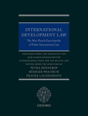 International Development Law: The Max Planck Encyclopedia of Public International Law de Petra Minnerop