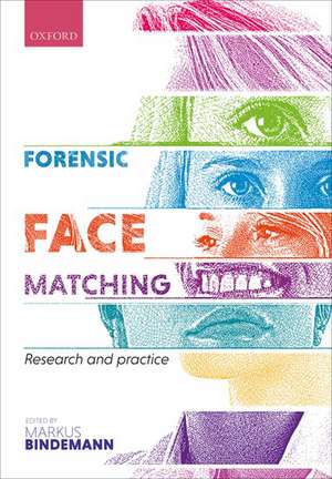 Forensic Face Matching: Research and Practice de Markus Bindemann