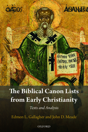 The Biblical Canon Lists from Early Christianity: Texts and Analysis de Edmon L. Gallagher