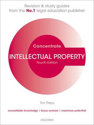 Intellectual Property Concentrate: Law Revision and Study Guide de Tim Press