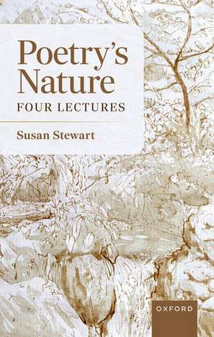 Poetry's Nature: Four Lectures de Susan Stewart