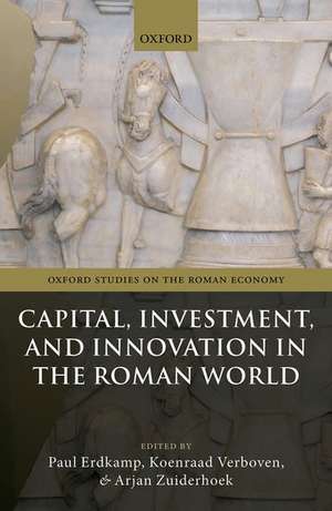 Capital, Investment, and Innovation in the Roman World de Paul Erdkamp