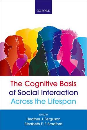 The Cognitive Basis of Social Interaction Across the Lifespan de Heather J. Ferguson