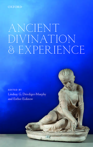 Ancient Divination and Experience de Lindsay G. Driediger-Murphy