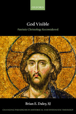 God Visible: Patristic Christology Reconsidered de Brian E. Daley, SJ