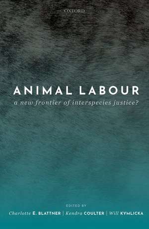 Animal Labour: A New Frontier of Interspecies Justice? de Charlotte E. Blattner