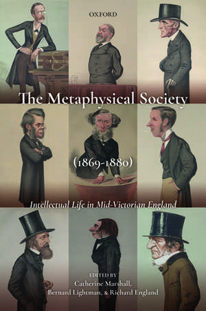 The Metaphysical Society (1869-1880): Intellectual Life in Mid-Victorian England de Catherine Marshall