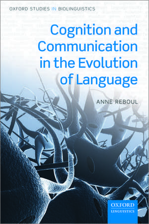 Cognition and Communication in the Evolution of Language de Anne Reboul