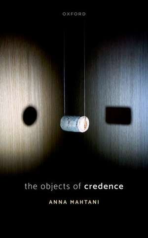 The Objects of Credence de Anna Mahtani