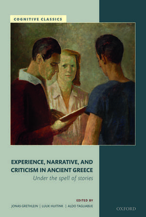 Experience, Narrative, and Criticism in Ancient Greece: Under the Spell of Stories de Jonas Grethlein