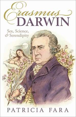 Erasmus Darwin: Sex, Science, and Serendipity de Patricia Fara