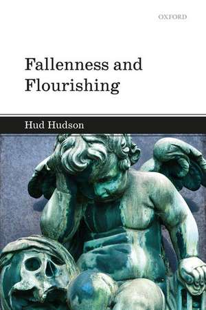 Fallenness and Flourishing de Hud Hudson