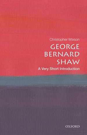 George Bernard Shaw: A Very Short Introduction de Christopher Wixson