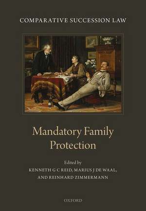 Comparative Succession Law: Volume III: Mandatory Family Protection de Kenneth G C Reid