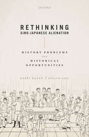 Rethinking Sino-Japanese Alienation: History Problems and Historical Opportunities de Barry Buzan