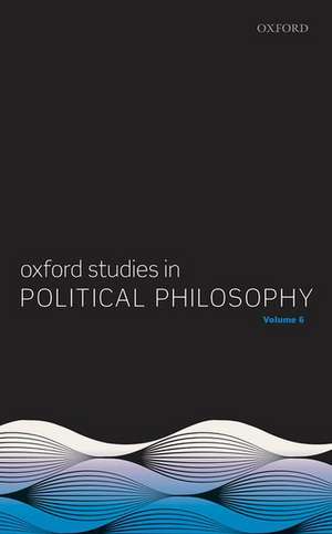 Oxford Studies in Political Philosophy Volume 6 de David Sobel