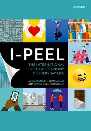 I-PEEL: The International Political Economy of Everyday Life de James Brassett