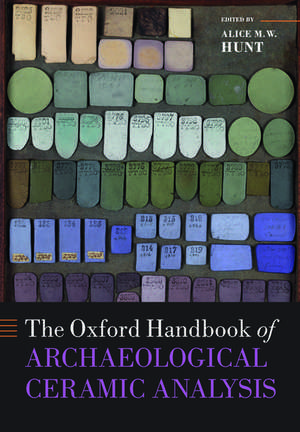 The Oxford Handbook of Archaeological Ceramic Analysis de Alice M. W. Hunt