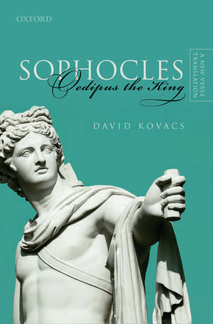 Sophocles: Oedipus the King: A New Verse Translation de David Kovacs