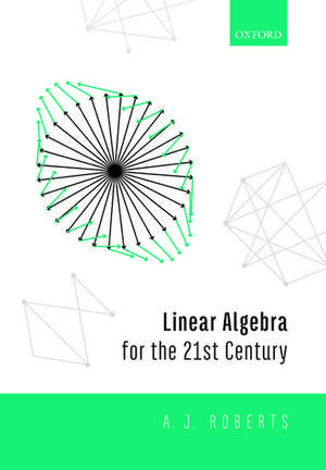 Linear Algebra for the 21st Century de Anthony Roberts