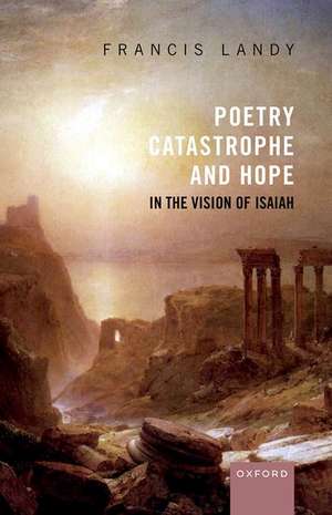 Poetry, Catastrophe, and Hope in the Vision of Isaiah de Francis Landy