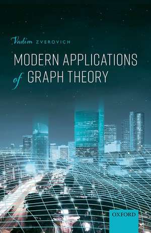 Modern Applications of Graph Theory de Vadim Zverovich