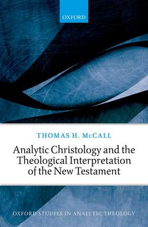 Analytic Christology and the Theological Interpretation of the New Testament de Thomas H. McCall