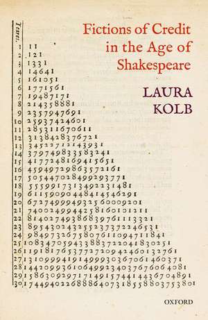 Fictions of Credit in the Age of Shakespeare de Laura Kolb