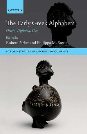 The Early Greek Alphabets: Origin, Diffusion, Uses de Robert Parker