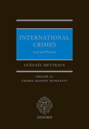 International Crimes: Law and Practice: Volume II: Crimes Against Humanity de Guénaël Mettraux