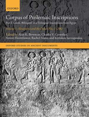 Corpus of Ptolemaic Inscriptions: Volume 1, Alexandria and the Delta (Nos. 1-206): Part I: Greek, Bilingual, and Trilingual Inscriptions from Egypt de Alan K. Bowman