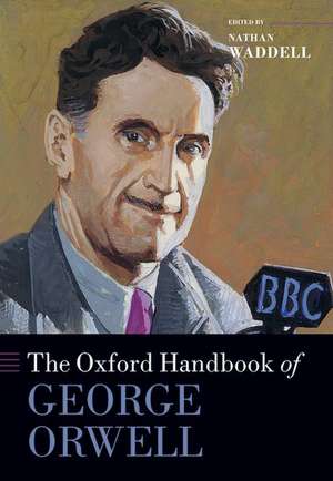 The Oxford Handbook of George Orwell de Nathan Waddell