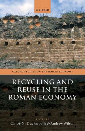 Recycling and Reuse in the Roman Economy de Chloë N. Duckworth