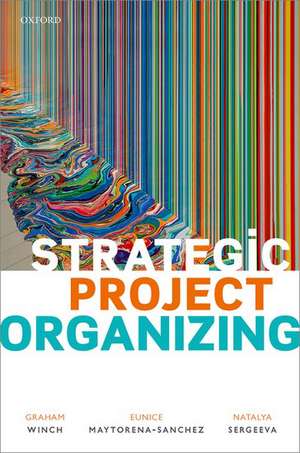 Strategic Project Organizing de Graham Miles Winch