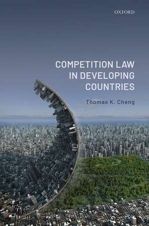 Competition Law in Developing Countries de Thomas K. Cheng