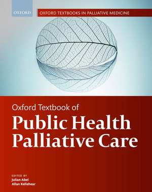 Oxford Textbook of Public Health Palliative Care de Julian Abel