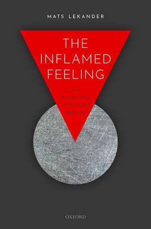 The Inflamed Feeling: The Brain's Role in Immune Defence de Mats Lekander