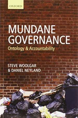 Mundane Governance: Ontology and Accountability de Steve Woolgar