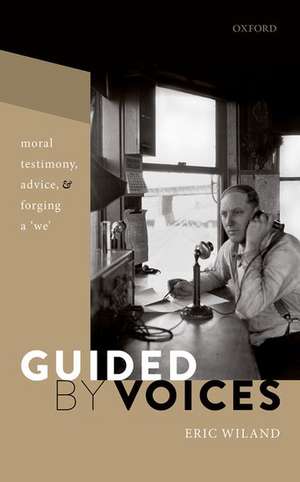 Guided by Voices: Moral Testimony, Advice, and Forging a 'We' de Eric Wiland