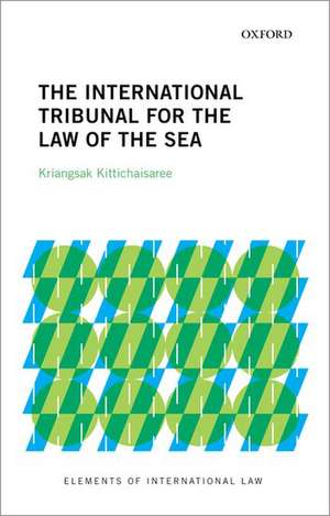 The International Tribunal for the Law of the Sea de Kriangsak Kittichaisaree